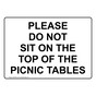 PLEASE DO NOT SIT ON THE TOP OF THE PICNIC TABLES Sign NHE-50514