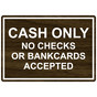 Walnut Engraved CASH ONLY NO CHECKS OR BANKCARDS ACCEPTED Sign EGRE-15803_White_on_Walnut