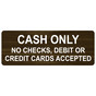 Walnut Engraved CASH ONLY NO CHECKS, DEBIT OR CREDIT CARDS ACCEPTED Sign EGRE-15830_White_on_Walnut