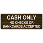 Walnut Engraved CASH ONLY NO CHECKS OR BANKCARDS ACCEPTED Sign EGRE-15831_White_on_Walnut