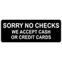 Black Engraved SORRY NO CHECKS WE ACCEPT CASH OR CREDIT CARDS Sign