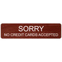 Cinnamon Engraved SORRY NO CREDIT CARDS ACCEPTED Sign EGRE-17985_White_on_Cinnamon