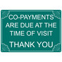 Green Engraved CO-PAYMENTS ARE DUE AT THE TIME OF VISIT THANK YOU Sign EGRE-17990_White_on_Green