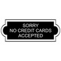 Black Engraved SORRY NO CREDIT CARDS ACCEPTED Sign EGRE-18006_White_on_Black