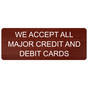 Cinnamon Engraved WE ACCEPT ALL MAJOR CREDIT AND DEBIT CARDS Sign EGRE-18015_White_on_Cinnamon