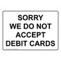 Sorry We Do Not Accept Debit Cards Sign NHE-17963