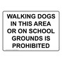 Walking Dogs In This Area Or On School Grounds Sign NHE-34112