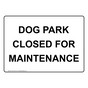 Dog Park Closed For Maintenance Sign NHE-34123