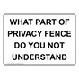 What Part Of Privacy Fence Do You Not Understand Sign NHE-30746