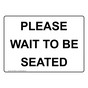 Please Wait To Be Seated Sign NHE-35066
