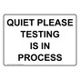 Quiet Please Testing Is In Process Sign NHE-35348