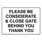Please Be Considerate & Close Gate Behind You Thank You Sign NHE-35402
