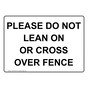 Please Do Not Lean On Or Cross Over Fence Sign NHE-35404