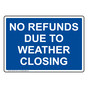 No Refunds Due To Weather Closing Sign NHE-35471_BLU