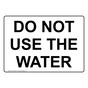 DO NOT USE THE WATER Sign NHE-50394