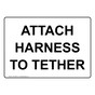 PPE - General Sign - Attach Harness To Tether