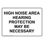 HIGH NOISE AREA HEARING PROTECTION MAY BE NECESSARY Sign NHE-50660