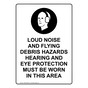Portrait LOUD NOISE AND FLYING DEBRIS Sign With Symbol NHEP-50659
