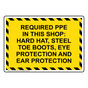 Required PPE In This Shop: Hard Hat, Steel Sign NHE-36336_YBSTR