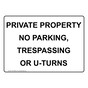 Private Property No Parking, Trespassing Or U-Turns Sign NHE-36698