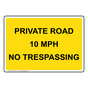 Private Road 10 MPH No Trespassing Sign NHE-36727_YLW
