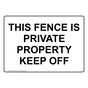 THIS FENCE IS PRIVATE PROPERTY KEEP OFF Sign NHE-50570