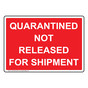 Quarantined Not Released For Shipment Sign NHE-33218_RED