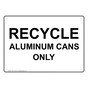Recycle Aluminum Cans Only Sign NHE-14180