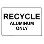 Recycle Aluminum Only Sign for Recyclable Items NHE-14181