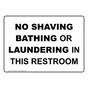 No Shaving Bathing Or Laundering In This Restroom Sign NHE-15923