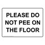 Please Do Not Pee On The Floor Sign NHE-15924