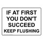 If At First You Don't Succeed Keep Flushing Sign NHE-15930