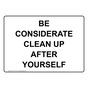 Be Considerate Clean Up After Yourself Sign NHE-37147