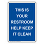 Portrait This Is Your Restroom Help Keep It Clean Sign NHEP-37149_BLU