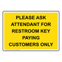 Please Ask Attendant For Restroom Key Paying Sign NHE-37158_YLW