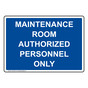 Maintenance Room Authorized Personnel Only Sign NHE-8240