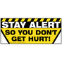 Stay Alert So You Don't Get Hurt! Banner NHE-19505