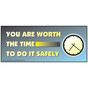 You Are Worth The Time To Do It Safely Banner NHE-19525