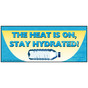 The Heat Is On, Stay Hydrated! Banner NHE-19552