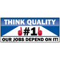 Think Quality #1 Our Jobs Depend On It! Banner NHE-19952