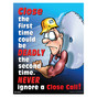 Never Ignore A Close Call! Poster CS224616