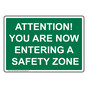 Attention! You Are Now Entering A Safety Zone Sign NHE-19623_GRN
