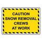 Caution Snow Removal Crews At Work Sign NHE-27650