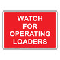 Watch For Operating Loaders Sign NHE-38228_RED