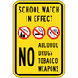 School Watch In Effect No Alcohol Drugs Tobacco Weapons Sign PKE-13412