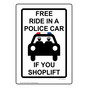 Free Ride In A Police Car If You Shoplift Sign NHE-13368