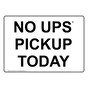 No UPS Pickup Today Sign NHE-35704