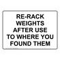 Re-Rack Weights After Use To Where You Found Them Sign NHE-34180