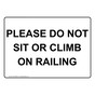 Please Do Not Sit Or Climb On Railing Sign NHE-28368