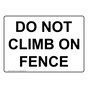 Do Not Climb On Fence Sign NHE-28377